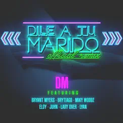 Dile a Tu Marido (Remix) [feat. Brytiago, Bryant Myers, Eloy, Lary over, Lyan, Miky Woodz & Juhn] Song Lyrics