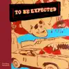 To Be Expected - Single album lyrics, reviews, download