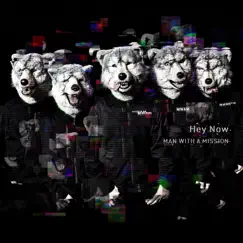 Hey Now - Single by MAN WITH A MISSION album reviews, ratings, credits