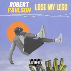 Lose My Legs - Single by Robert Paulson album reviews, ratings, credits