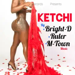 Ketchi (feat. Ruler & Mtown music) - Single by Bright-D album reviews, ratings, credits