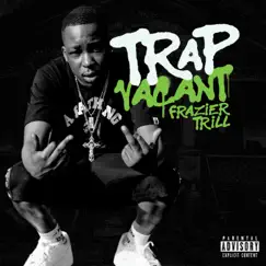 Trap Vacant - Single by Frazier Trill album reviews, ratings, credits