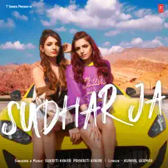 Sudhar Ja - Single by Sukriti Kakar & Prakriti Kakar album reviews, ratings, credits