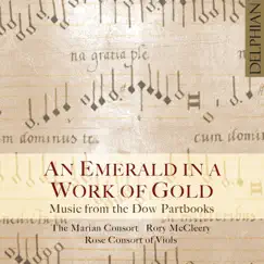 An Emerald in a Work of Gold: Music from the Dow Partbooks by The Marian Consort, Rose Consort of Viols & Rory McCleery album reviews, ratings, credits