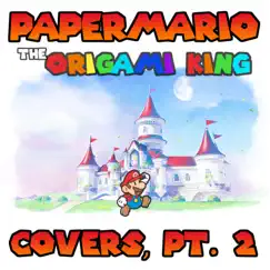Paper Mario: The Origami King Covers, Pt. 2 by Masters of Sound album reviews, ratings, credits