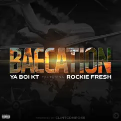 Baecation (feat. Rockie Fresh) - Single by Ya Boi KT album reviews, ratings, credits