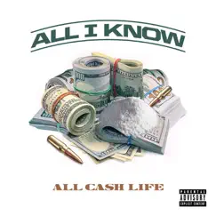 All I Know Single - Single by All Cash Life album reviews, ratings, credits