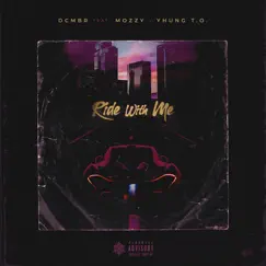 RIDEWITHME (feat. Yhung T.O.) - Single by Dcmbr & Mozzy album reviews, ratings, credits