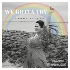 We Gotta Try - Single by Mandi Fisher album reviews, ratings, credits