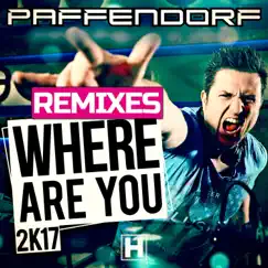 Where Are You 2K17 (Remixes) - EP by Paffendorf album reviews, ratings, credits