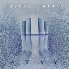 Stay - Single by Casual Friday album reviews, ratings, credits