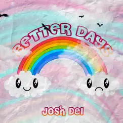 Better Days - Single by Josh Del album reviews, ratings, credits
