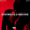 Heartbreaks & Rebounds (feat. Noyze Jynx) - Single album lyrics, reviews, download