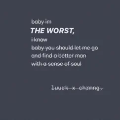 The worst - Single by Chrmng, & LUURK album reviews, ratings, credits