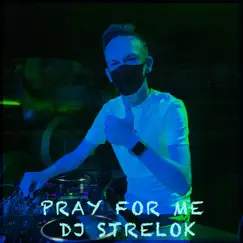 Pray for Me - EP by Dj Strelok album reviews, ratings, credits