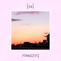 Feel - Single by MINAKEKKE album reviews, ratings, credits