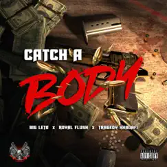 Catch a Body (feat. Royal flush & tragedy khadafi) - Single by Big Leto album reviews, ratings, credits