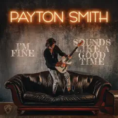 I'm Fine - Single by Payton Smith album reviews, ratings, credits
