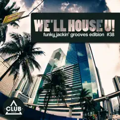 We'll House U! - Funky Jackin' Grooves Edition, Vol. 38 by Various Artists album reviews, ratings, credits