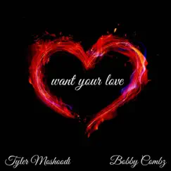 Want Your Love (feat. Bobby Combz) - Single by Tyler Moshoodi album reviews, ratings, credits