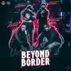 Beyond Border (feat. C-Let, B. Monk & Leo Boys) - Single album lyrics, reviews, download