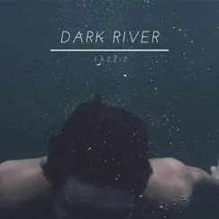 Dark River - Single by Fazziz album reviews, ratings, credits