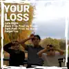 Your Loss - EP album lyrics, reviews, download