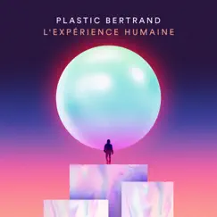 L'Expérience humaine - Single by Plastic Bertrand album reviews, ratings, credits