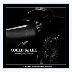 Could B4 Life - Single by 50 Rackz-A-Slap album reviews, ratings, credits
