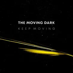 Keep Moving - Single by The Moving Dark album reviews, ratings, credits