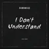 I Don't Understand (feat. Valious) - Single album lyrics, reviews, download