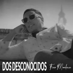 Dos desconocidos - Single by Fran Mondaca album reviews, ratings, credits