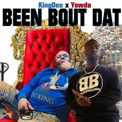 Been Bout Dat (feat. Yowda) - Single by King Dee album reviews, ratings, credits