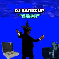 Real Bandz Ent Orchestra - Single by DJ Bandz Up album reviews, ratings, credits