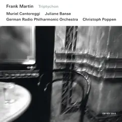 Martin: Triptychon by Muriel Cantoreggi, Juliane Banse, German Radio Philharmonic Orchestra & Christoph Poppen album reviews, ratings, credits