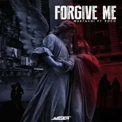 Forgive Me (feat. Roco) - Single by Mastachi album reviews, ratings, credits