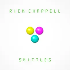 Skittles - Single by Rick Chappell album reviews, ratings, credits