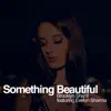 Something Beautiful - EP album lyrics, reviews, download