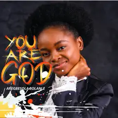 You Are God - Single by Aregbesola Bolanle album reviews, ratings, credits