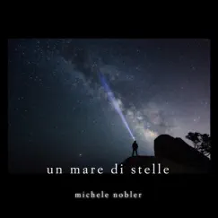 Un mare di stelle - Single by Michele Nobler album reviews, ratings, credits