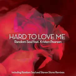 Hard to Love Me (feat. Kristen Pearson) [Steven Stone Remix] Song Lyrics