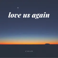 Love Us Again - Single by Chad album reviews, ratings, credits