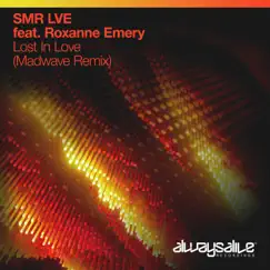 Lost in Love (Madwave Remix) [feat. Roxanne Emery] - Single by SMR LVE album reviews, ratings, credits