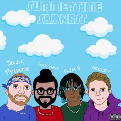 Summertime Sadness (feat. VNNY, Slim.B & Breezy on the Beat) - Single by Jazz Prince album reviews, ratings, credits