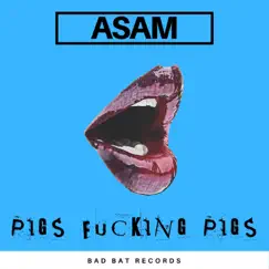 Pigs F*****g Pigs by Asam album reviews, ratings, credits