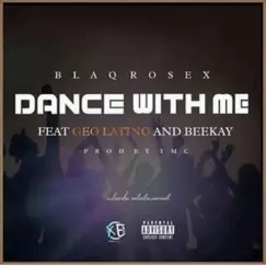 Dance with Me (feat. Geo Latino & Beekay) - Single by Blaq Rosex album reviews, ratings, credits