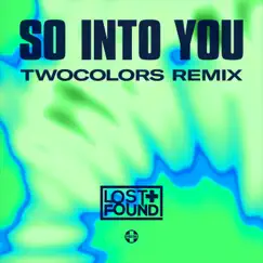 So Into You (twocolors Remix) - Single by Lost + Found album reviews, ratings, credits