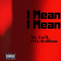 I Mean I Mean (feat. OYG Red Rum) - Single by Ms. Toi album reviews, ratings, credits
