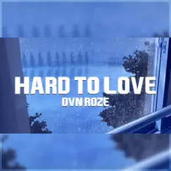 Hard To Love - Single by Dvn Roze album reviews, ratings, credits