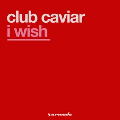 I Wish - Single by Club Caviar album reviews, ratings, credits